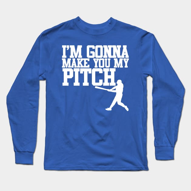 Make You My Pitch Long Sleeve T-Shirt by PopCultureShirts